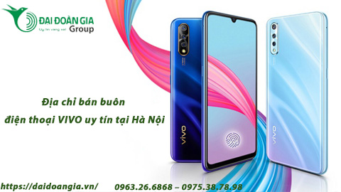 Địa chỉ bán buôn điện thoại Vivo uy tín nhất Hà Nội