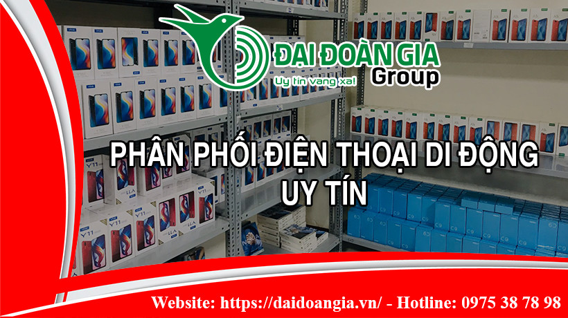 Dai-Doan-Gia-phan-phoi-dien-thoai-di-dong-uy-tin