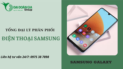  Tổng đại lý phân phối điện thoại Samsung tại Hà Nội