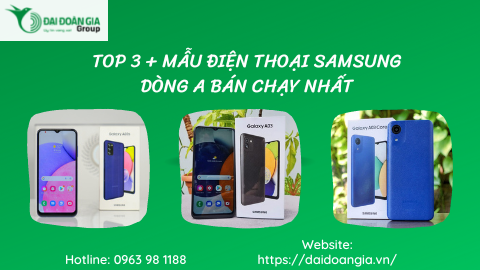 Top 3+ mẫu điện thoại Samsung dòng A bán chạy nhất tại Đại Đoàn Gia