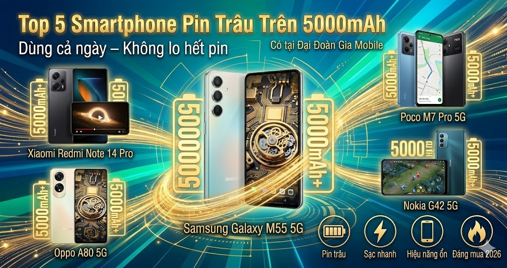 Top 5 smartphone pin trâu trên 5000mAh tại Đại Đoàn Gia