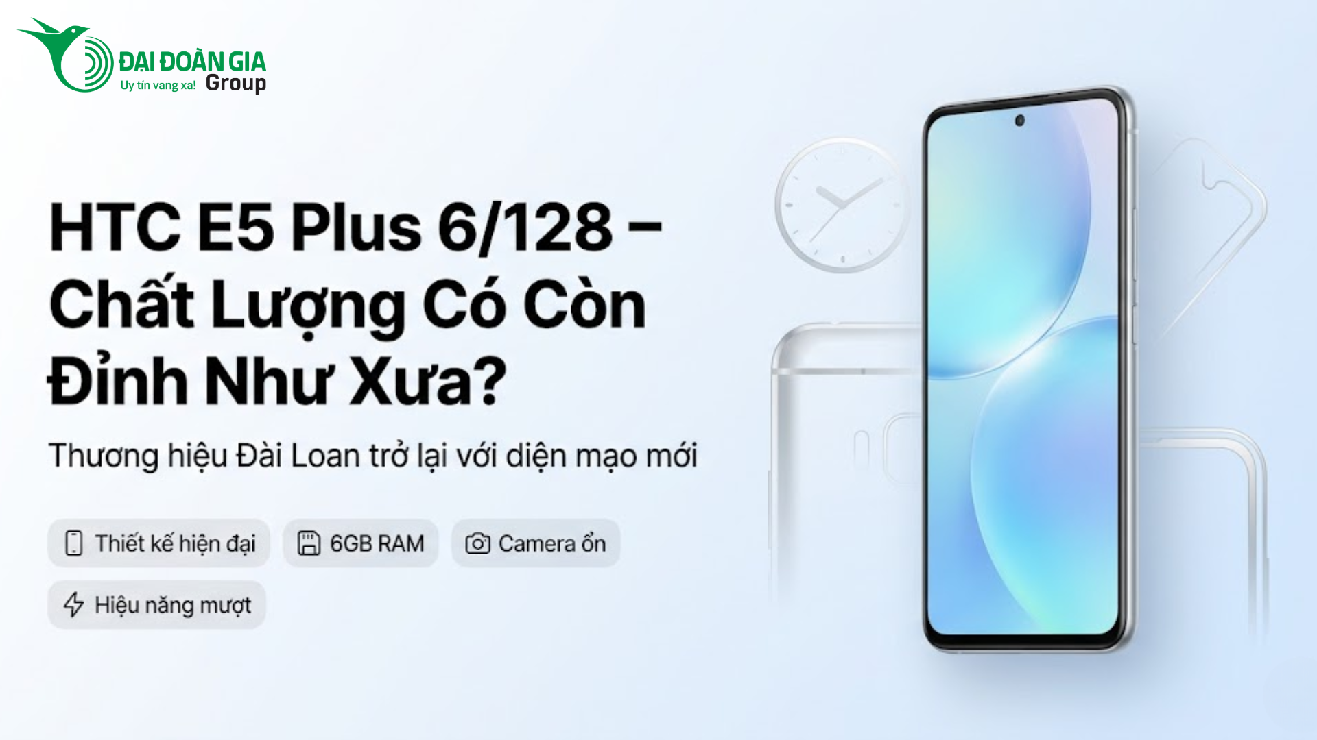 HTC E5 Plus 6/128: Thương hiệu đài loan - Chất lượng có còn đỉnh như xưa?