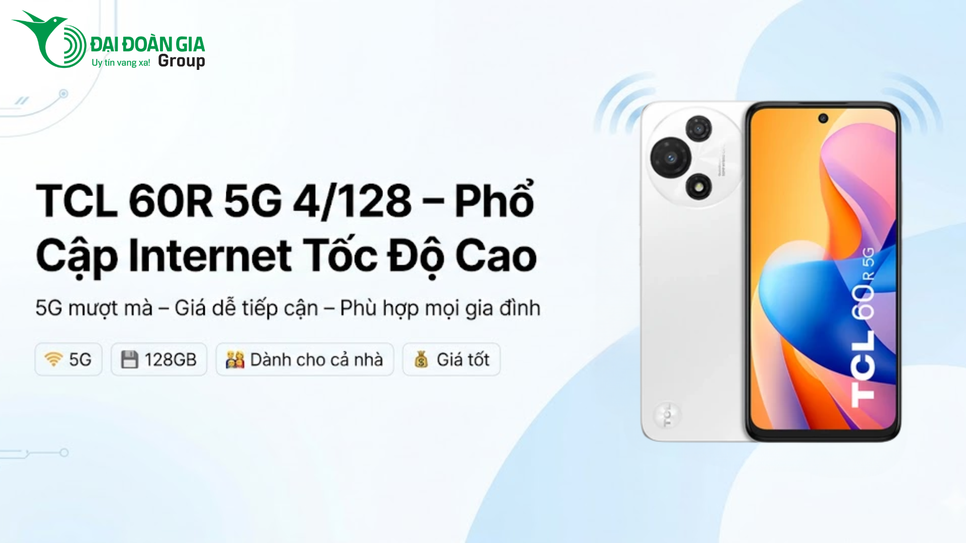 TCL 60R 5G 4/128: Phổ cập internet tốc độ cao cho mọi gia đình Việt