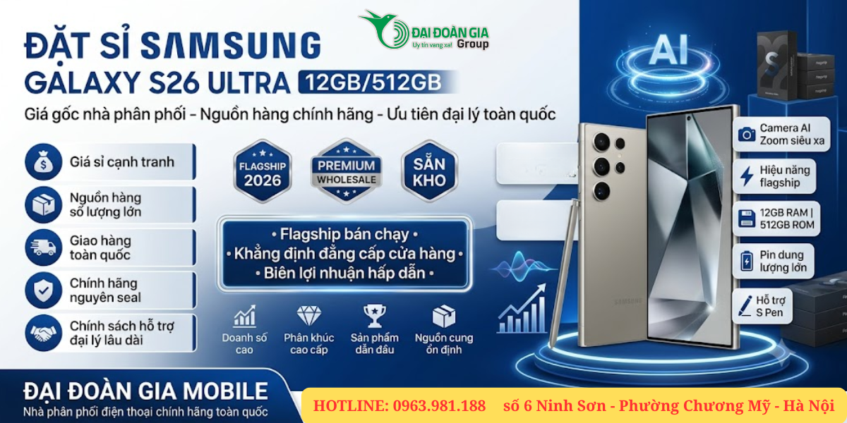 Đặt sỉ siêu phẩm Samsung Galaxy S26 Ultra 12/512GB giá gốc nhà phân phối