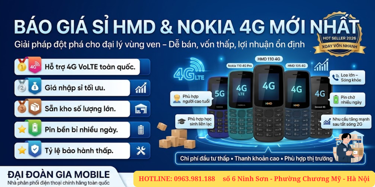 Báo giá sỉ dòng máy HMD và Nokia 4G: Giải pháp đột phá cho đại lý vùng ven