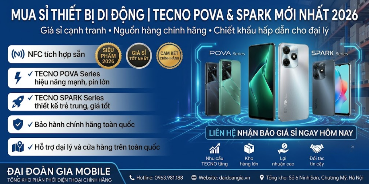 Mua sỉ thiết bị di động dòng Tecno Pova và Spark mới nhất năm 2026