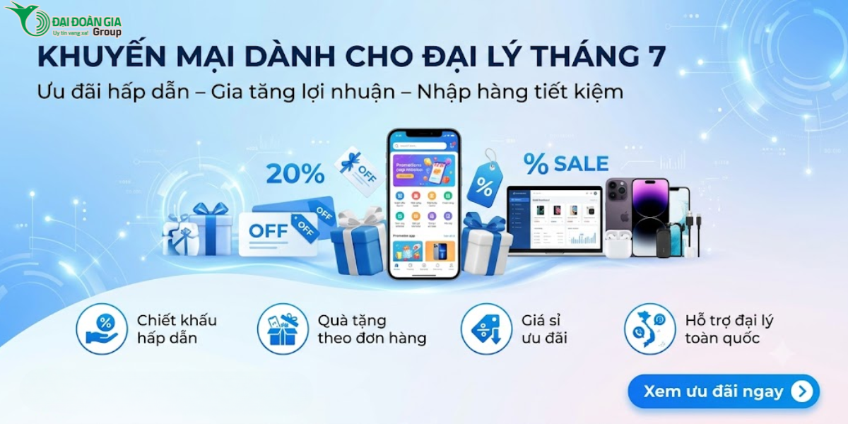 Khuyến mại dành cho đại lý tháng 7 có gì hấp dẫn?