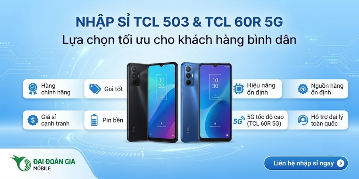 Nhập sỉ TCL 503 và TCL 60R 5G: Lựa chọn tối ưu cho khách bình dân