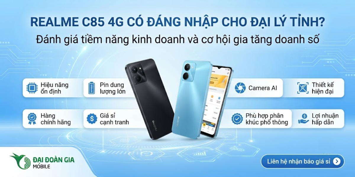 Realme C85 4G có đáng nhập cho đại lý tỉnh?