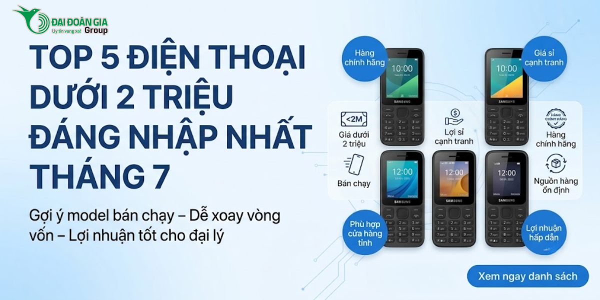 Top 5 điện thoại dưới 2 triệu đáng nhập nhất tháng 7 cho đại lý