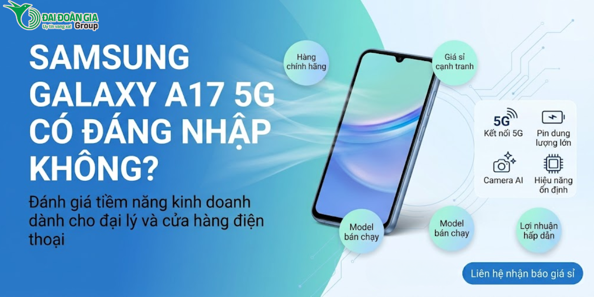Samsung A17 5G có đáng nhập không?