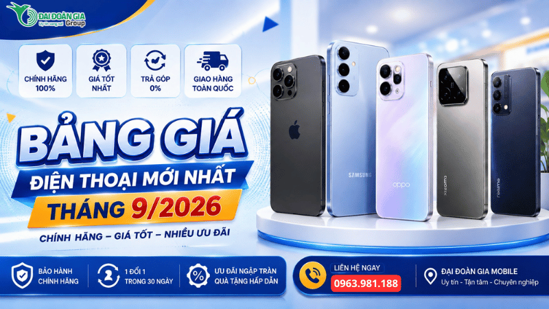 Bảng giá điện thoại mới nhất tháng 9/2026 tại Đại Đoàn Gia Mobile