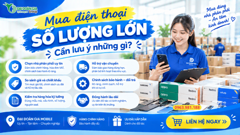 Mua điện thoại số lượng lớn cần lưu ý những gì?
